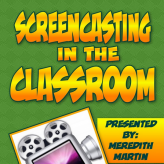 Wednesday Workshop – Screencasting in the Classroom