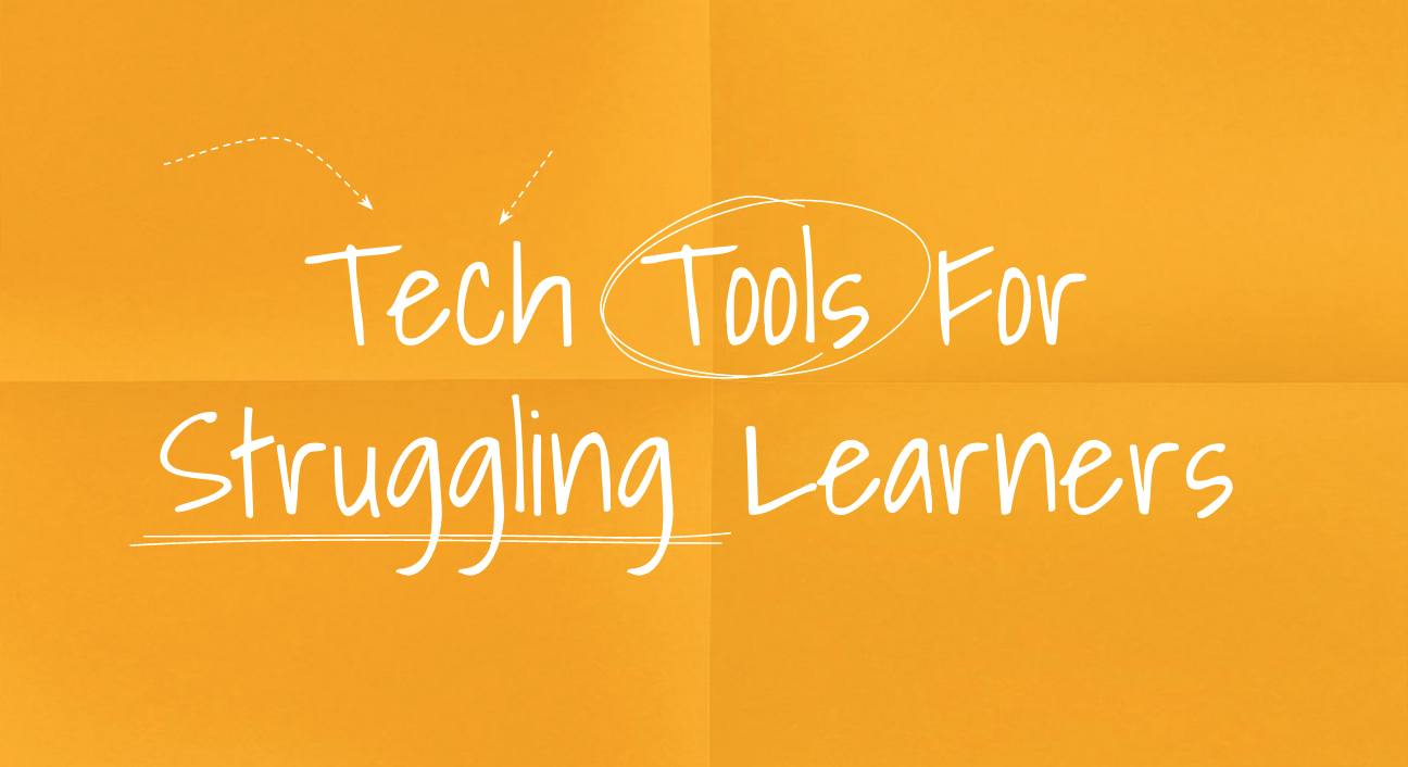 Wednesday Workshop – Tech Tools For Struggling Learners