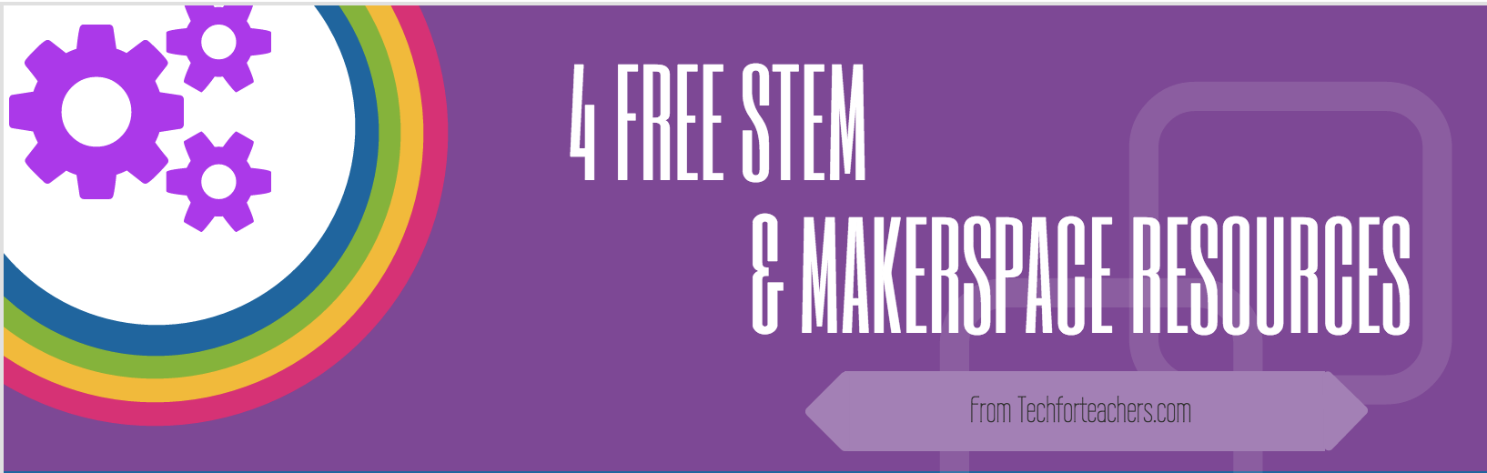 4 Free #STEM and #Makerspace Resources