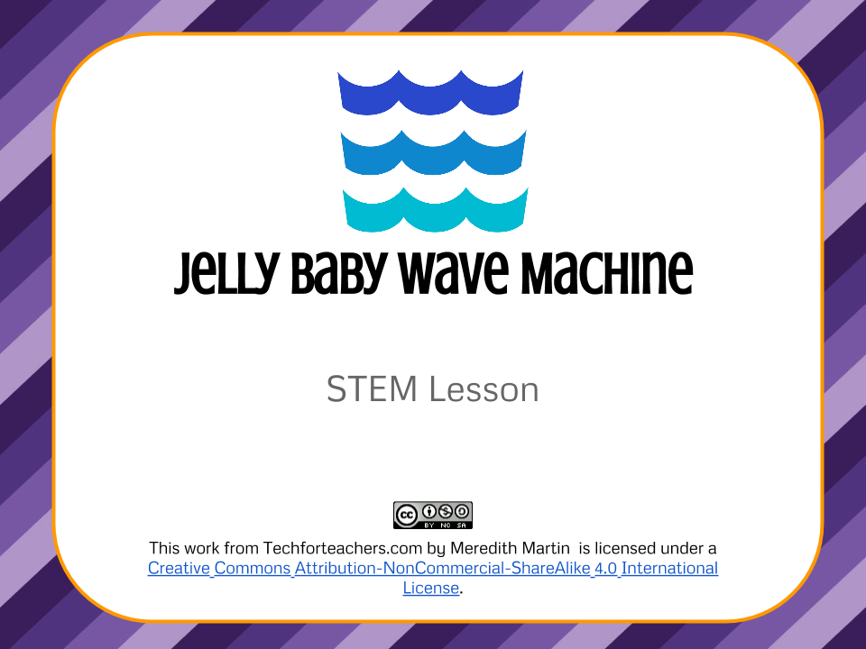 STEM Lesson – Jelly Baby Wave Machine